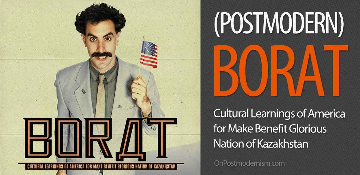 (Postmodern) Borat - Cultural Learnings of America for Make Benefit Glorious Nation of Kazakhstan